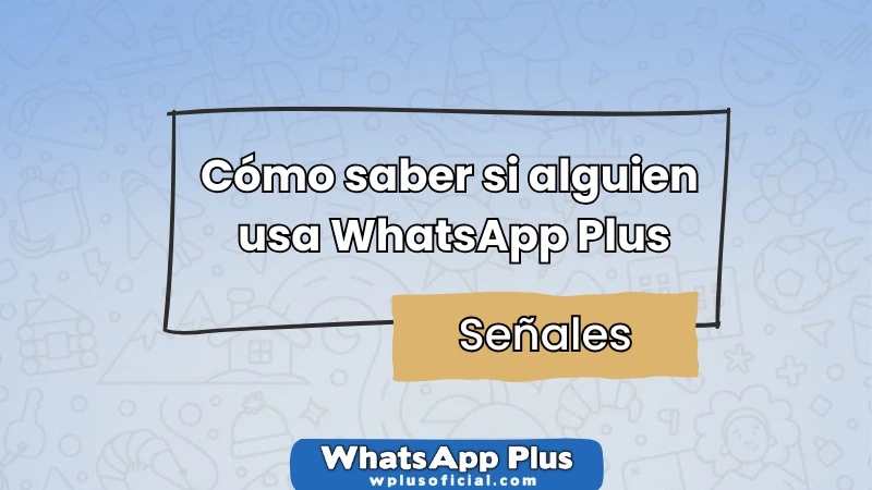 como-saber-si-alguien-usa-whatsapp-plus