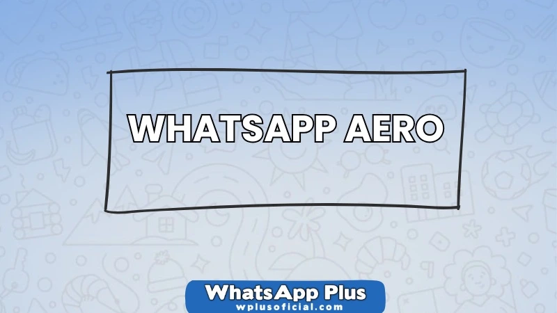 whatsapp-aero-2025-descargar-e-instalar-apk-gratis